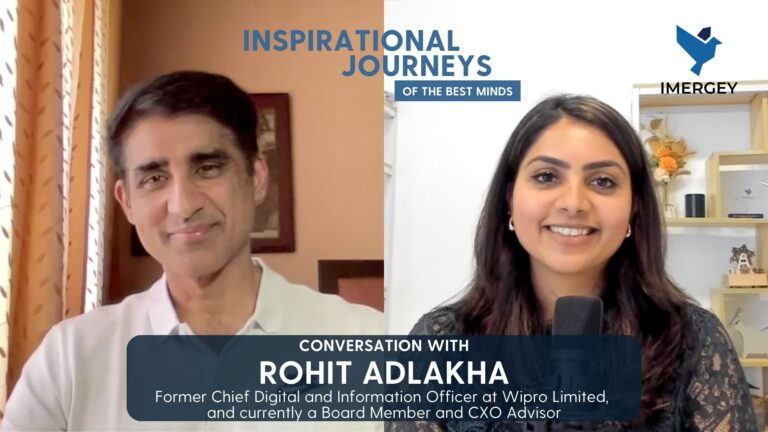 Podcast Ep. 14 – Rohit Adlakha, Former Chief Digital and Information Officer at Wipro Limited, and currently a Board Member and CXO Advisor